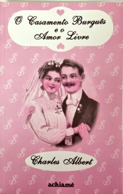 O Casamento Burguês e o Amor Livre