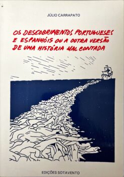 Os descobrimentos portugueses e espanhóis ou a outra versão de uma história mal contada