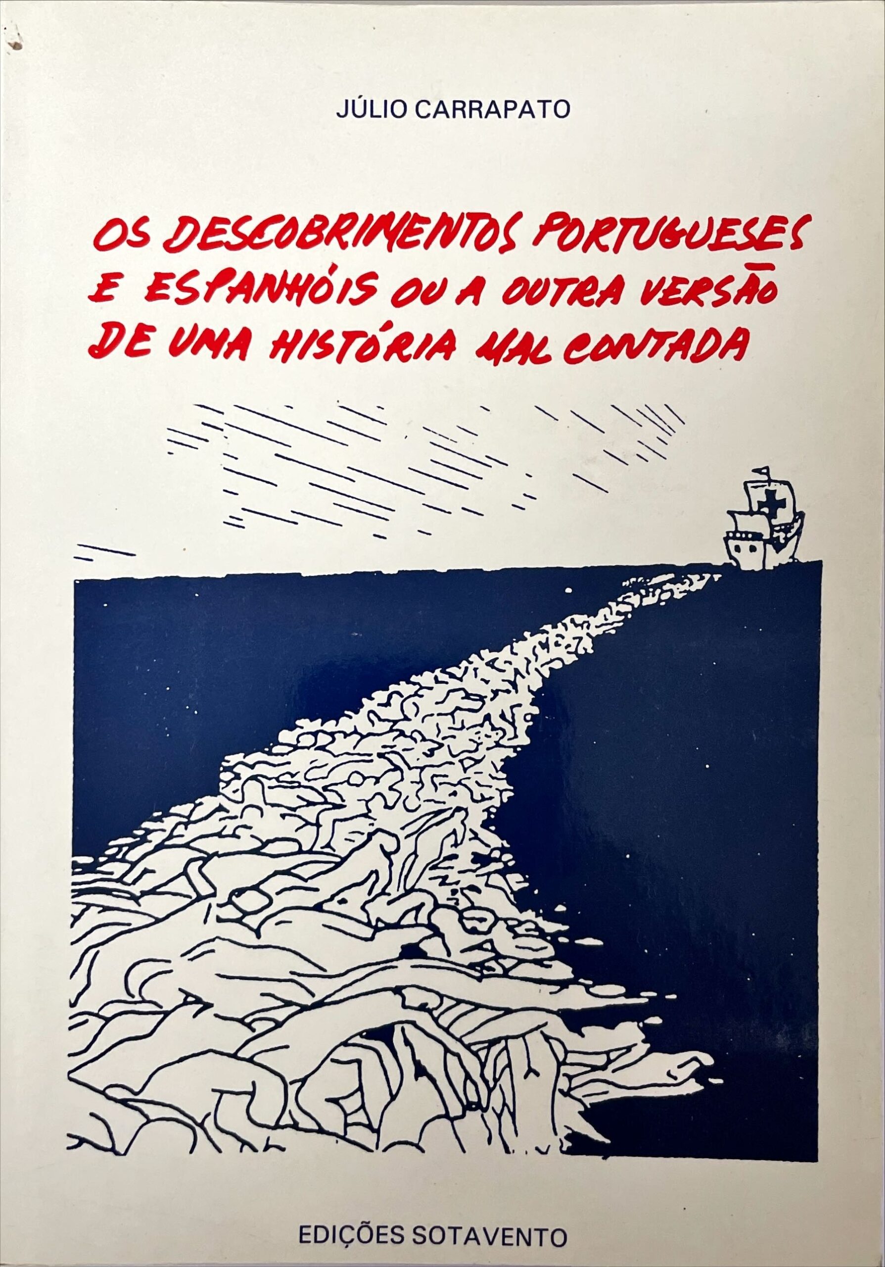 Os descobrimentos portugueses e espanhóis ou a outra versão de uma história mal contada