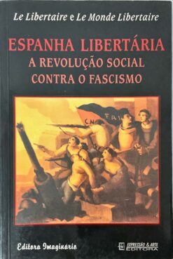 Espanha libertária A revolução social contra o fascismo