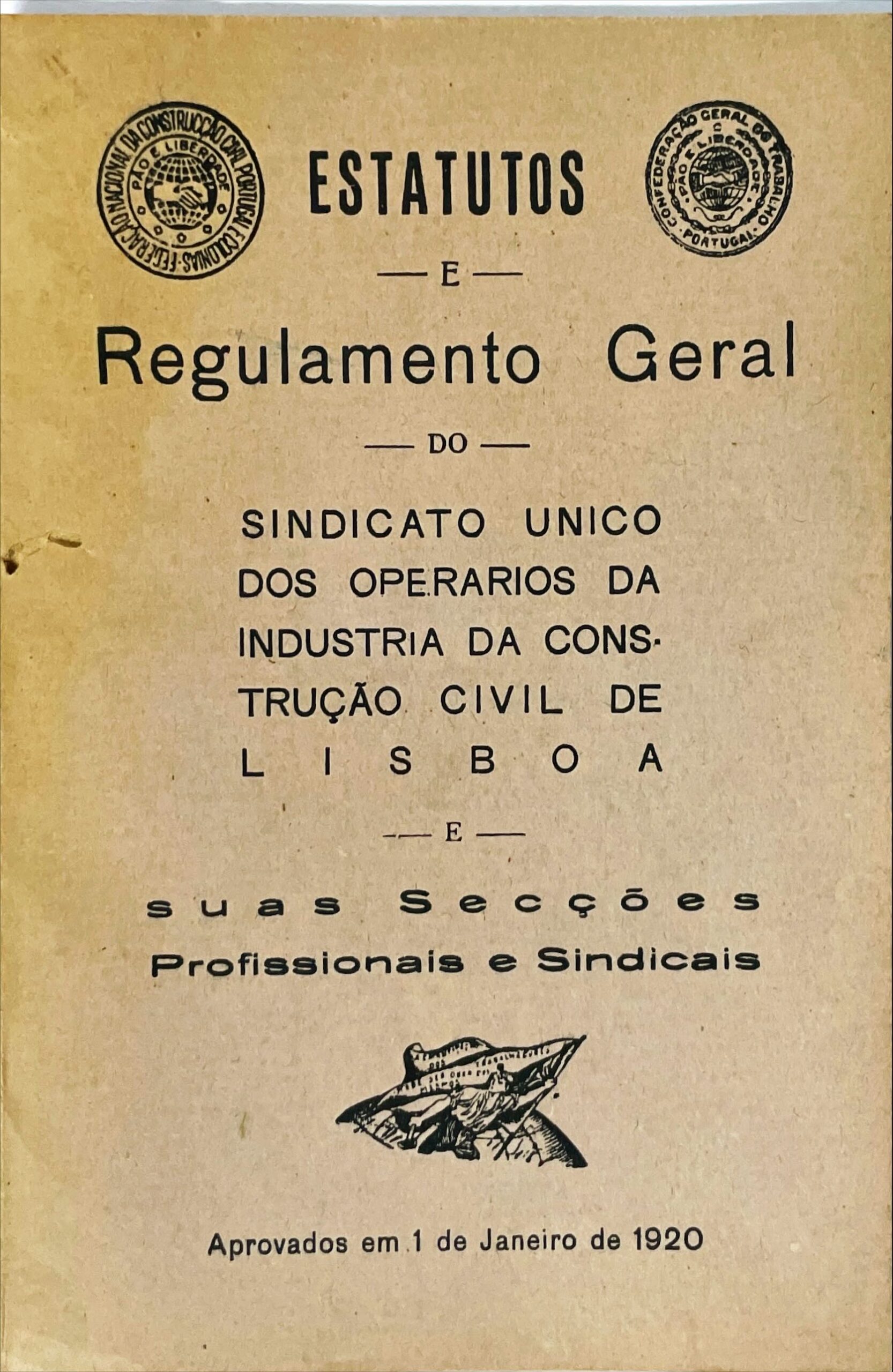 Estatutos e Regulamento Geral do Sindicato Unico dos Operarios da Industria da Construção Civil de Lisboa e suas Secções Profissionais e Sindicais