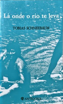 Lá onde o rio te leva