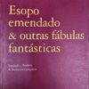 Esopo emendado & outras fábulas fantásticas