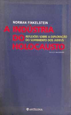 A indústria do holocausto: Reflexões sobre a exploração do sofrimento dos judeus