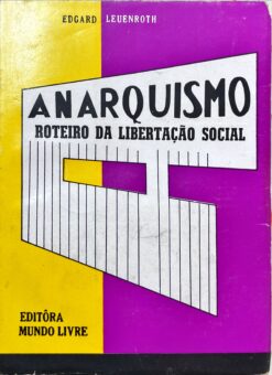Anarquismo: Roteiro da libertação social