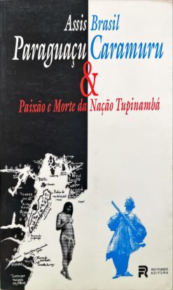 Paraguaçu & Caramuru: Paixão e Morte da Nação Tupinambá