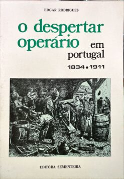O despertar operário em Portugal 1834-1911