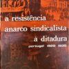 A resistência anarco sindicalista à ditadura. Portugal 1922-1939