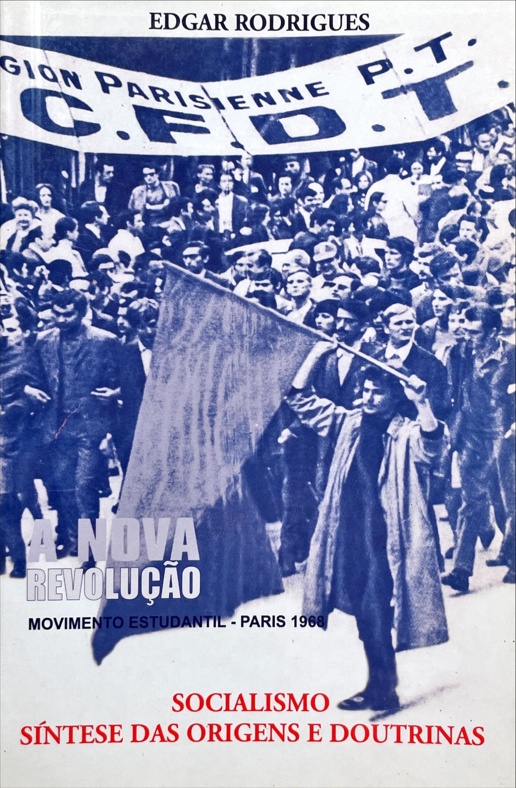 A nova revolução: movimento estudantil - Paris 1968; Socialismo: síntese das origens e doutrinas