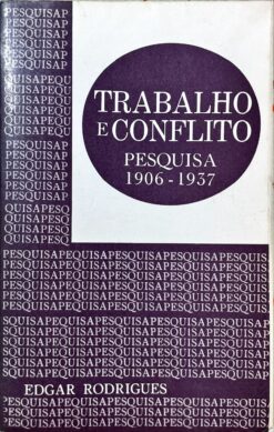Trabalho e conflito: pesquisa 1906-1937