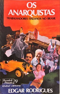 Os anarquistas: trabalhadores italianos no Brasil