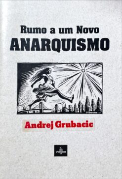 Rumo a um novo anarquismo