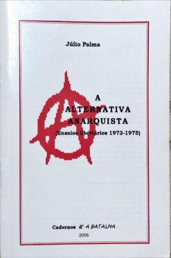 A alternativa anarquista (ensaios libertários 1973-1975)