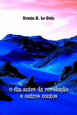 O Dia Antes da Revolução e Outros Contos