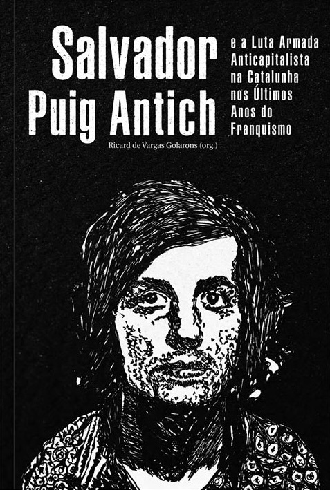 Salvador Puig Antich e a luta armada anticapitalista na Catalunha nos últimos anos do franquismo