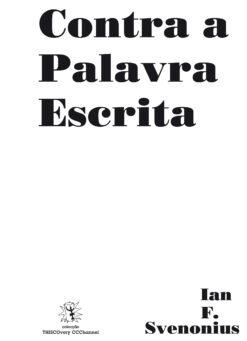 Contra a palavra escrita : rumo a um analfabetismo universal